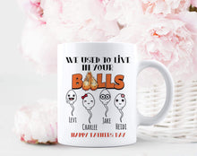 Load image into Gallery viewer, From your balls mug
