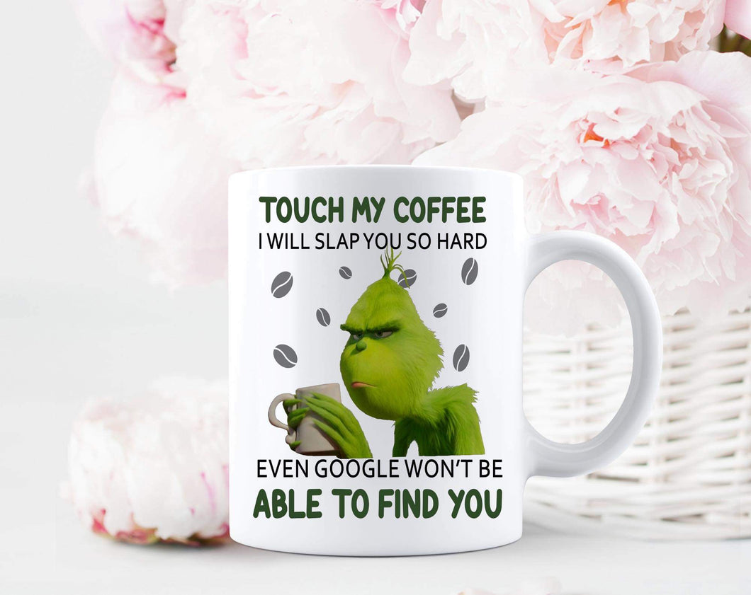 Touch my coffee grinch mug